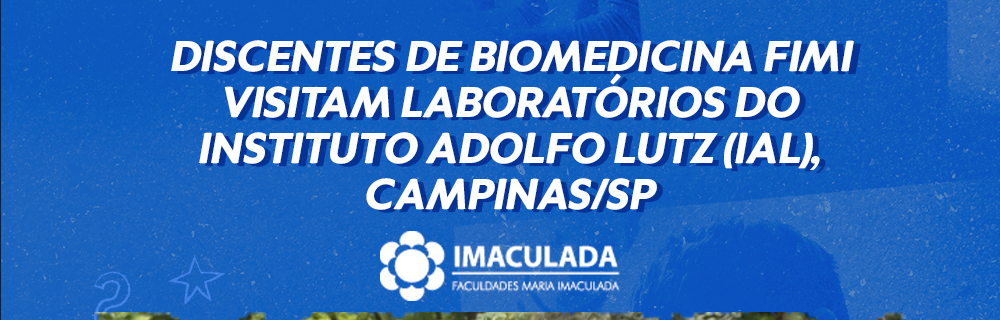 Discentes de Biomedicina FIMI visitam Laboratórios do Instituto Adolfo Lutz (IAL), Campinas/SP